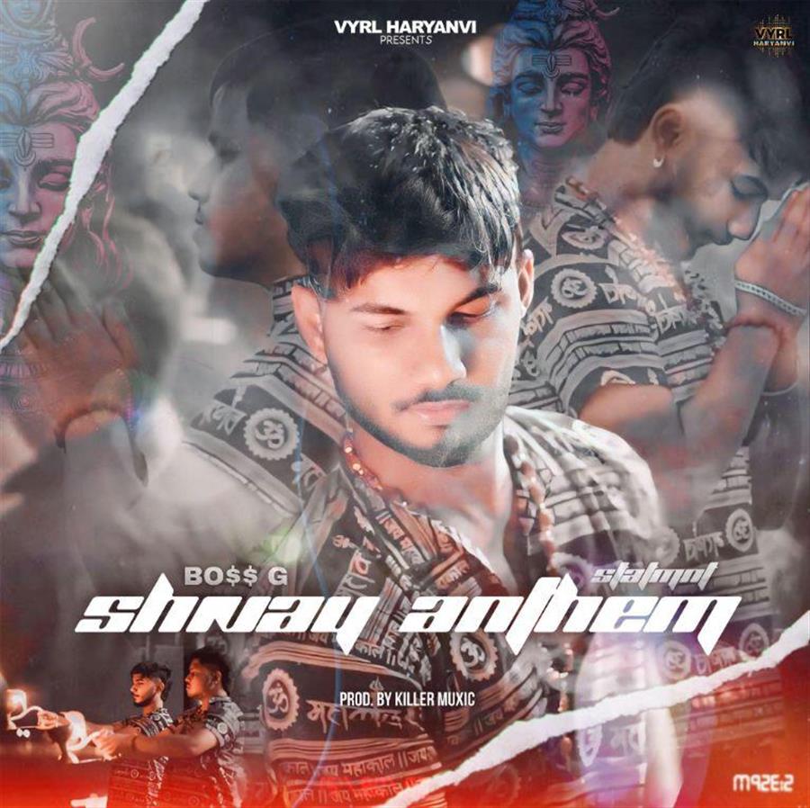 Haryanvi emerging sensation BOSS G drops a devotional dedication to Lord Shiva- ‘Shivay Anthem’